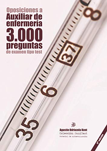 Oposiciones a Auxiliar de Enfermería: 3.000 preguntas de examen tipo test: Material de autoevaluación TCAE [3a. Ed.]