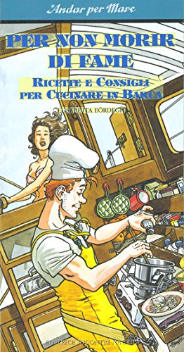 Per non morir di fame: Ricette e consigli per cucinare in barca (Andar per mare) (Italian Edition)