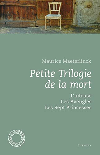 Petite Trilogie de la mort : L'Intruse ; Les Aveugles ; Les Sept Princesses (ESPACE NORD)