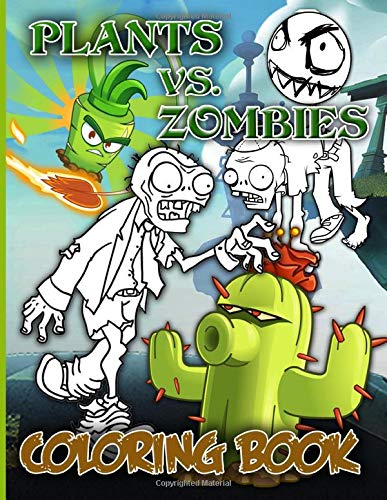 Plants Vs Zombies Coloring Book: Plants Vs Zombies Coloring Books For Adult Designed To Relax And Calm