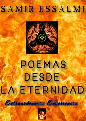 Poemas desde la eternidad: Extraordinaria experiencia inolvidable, rebelde, diáfana y misteriosa