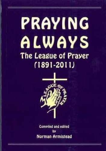 Praying Always: The League of Prayer (1891 - 2011)