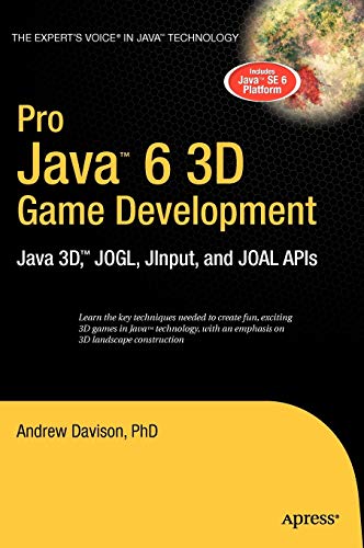 Pro Java 6 3D Game Development: Java 3D, JOGL, JInput and JOAL APIs (Expert's Voice in Java)