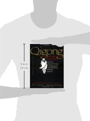 Qigong, The Secret of Youth: Da Mo's Muscle/Tendon Changing and Marrow/Brain Washing Classics: Da Mo's Muscle/tendon and Marrow/brain Washing Classics