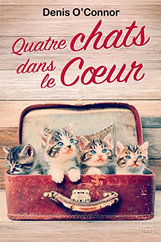 Quatre chats dans le cœur (French Edition)