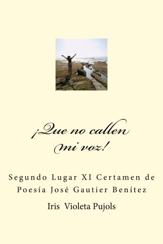 Que no calle mi voz: Segundo Lugar XI Certamen de Poesia "Jose Gautier Benitez