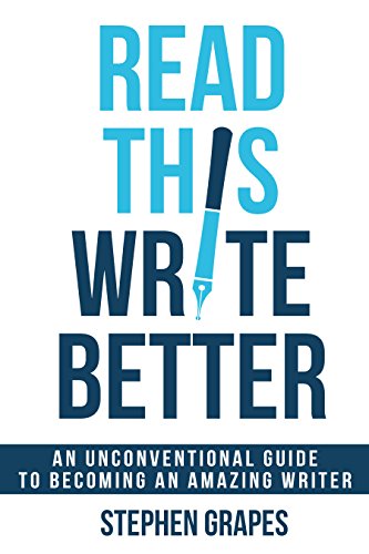 Read This, Write Better: An unconventional guide to becoming an amazing writer (English Edition)
