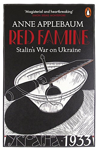 Red Famine: Stalin's War on Ukraine