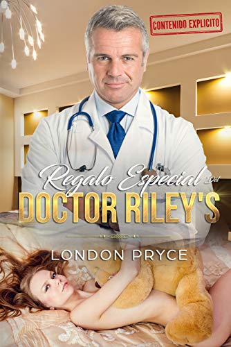 REGALO ESPECIAL DEL DOCTOR RILEY: [Sexo por primera vez/Fantasías sugar daddy] (Doctor Examen Sexual, Romance medico, Hombre mayor mujer joven, Sexo por primera vez, Fantasías sugar daddy, Tabú nº 4)