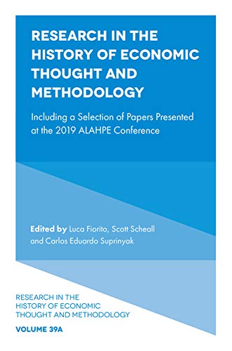 Research in the History of Economic Thought and Methodology: Including a Selection of Papers Presented at the 2019 ALAHPE Conference