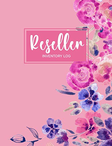 Reseller Inventory Log: Pink Watercolor Floral Theme. Keep Track of Your Items for Online Clothing Resellers. Notebook For Online Fashion Clothing Reseller in Poshmark, Ebay or Mercari