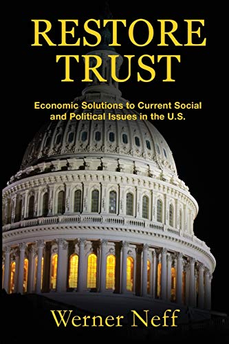 Restore Trust: Economic Solutions to Current Social and Political Issues in the U.S.