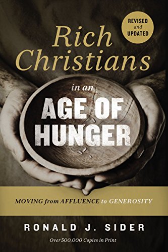 Rich Christians in an Age of Hunger: Moving from Affluence to Generosity (English Edition)