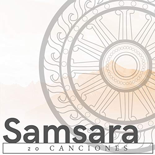 Samsara 20 Canciones - Música Espiritual e Instrumental India Practicar Meditación y Ejercicios de Yoga