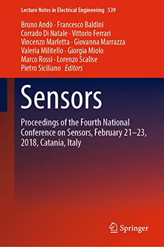 Sensors: Proceedings of the Fourth National Conference on Sensors, February 21-23, 2018, Catania, Italy (Lecture Notes in Electrical Engineering Book 539) (English Edition)