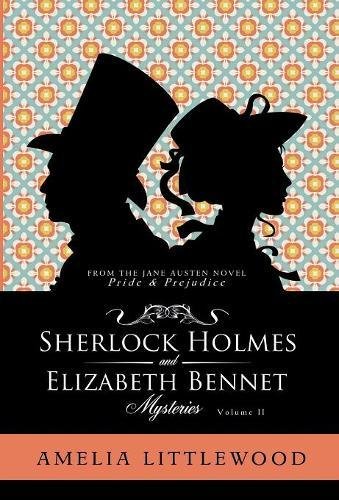 Sherlock Holmes & Elizabeth Bennet Mysteries (2) (Holmes & Bennet Mystery Collection)