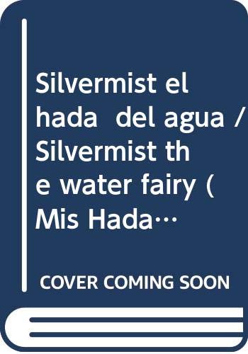 Silvermist el hada  del agua / Silvermist the water fairy (Mis Hadas / My Fairies)