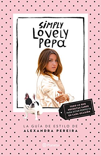 Simply Lovely Pepa: La guía de estilo de Alexandra Pereira (Prácticos)