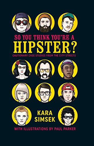 So You Think You're A Hipster: Cautionary Case Studies from the City Streets