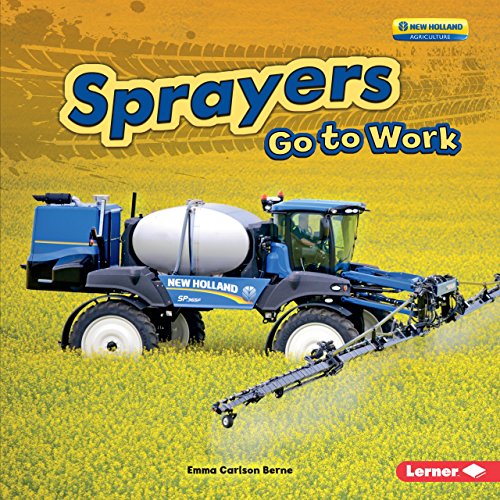 Sprayers Go to Work (Farm Machines at Work) (English Edition)