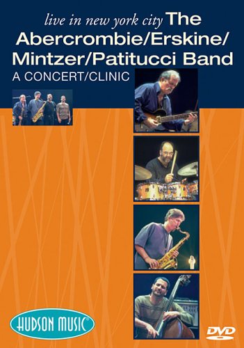 The Abercrombie/erskine/mintzer/patitucci Band - Live in New York City: The Hudson Project: a Concert-clinic [Alemania]