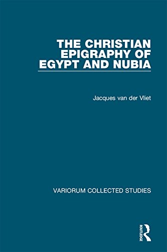 The Christian Epigraphy of Egypt and Nubia (Variorum Collected Studies) (English Edition)