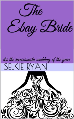 The Ebay Bride: it's the recessionista wedding of the year (English Edition)