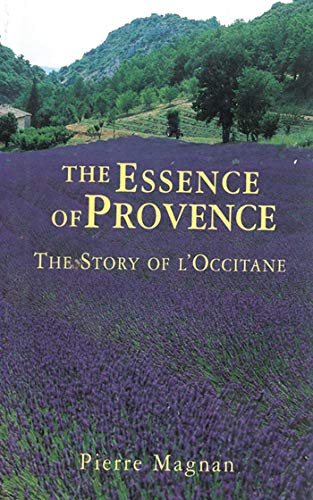 The Essence of Provence: The Story of L'Occitane (English Edition)
