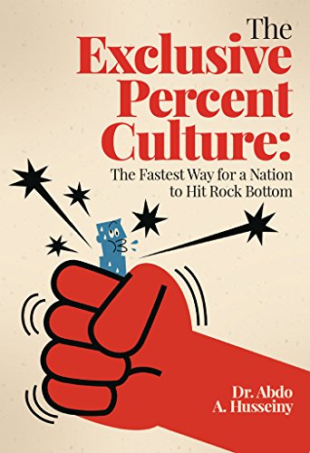 The Exclusive Percent Culture:: The Fastest Way for a Nation to Hit Rock Bottom (English Edition)