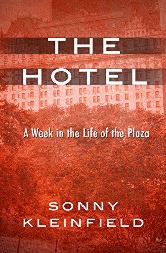 The Hotel: A Week in the Life of the Plaza (English Edition)