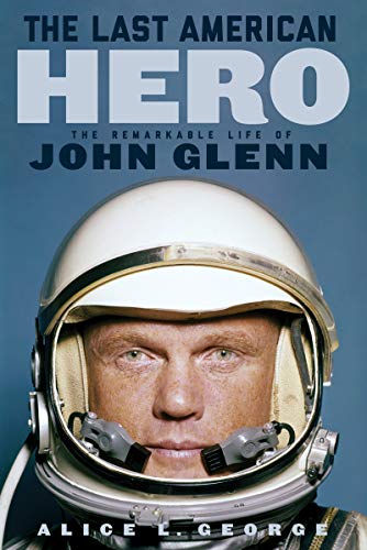 The Last American Hero: The Remarkable Life of John Glenn (English Edition)