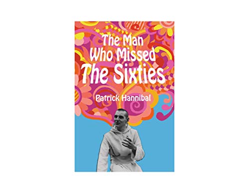 The Man Who Missed The Sixties (English Edition)