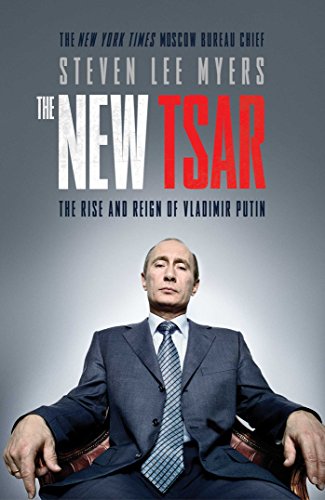 The New Tsar: The Rise and Reign of Vladimir Putin (English Edition)