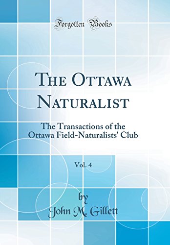 The Ottawa Naturalist, Vol. 4: The Transactions of the Ottawa Field-Naturalists' Club (Classic Reprint)