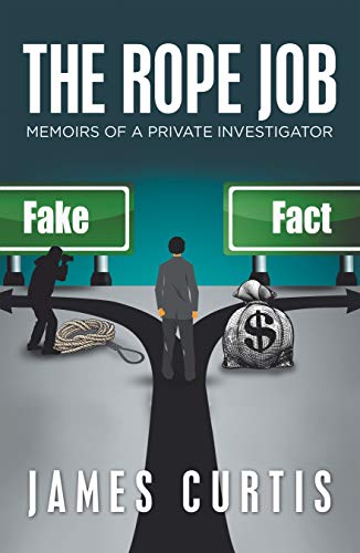 The Rope Job: Memoirs of a Private Investigator (English Edition)