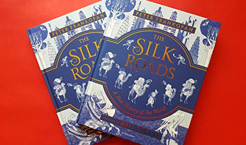 The Silk Roads: A New History of the World – Illustrated Edition