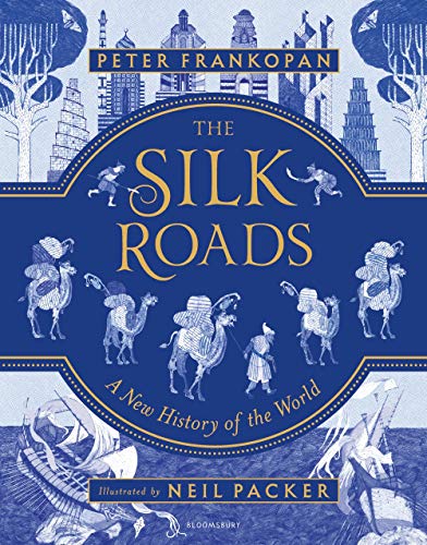 The Silk Roads: A New History of the World – Illustrated Edition