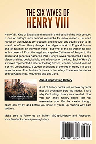 The Six Wives of Henry VIII: A Captivating Guide to Catherine of Aragon, Anne Boleyn, Jane Seymour, Anne of Cleves, Catherine Howard, and Katherine Parr