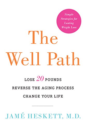 The Well Path: Lose 20 Pounds, Reverse the Aging Process, Change Your Life (English Edition)