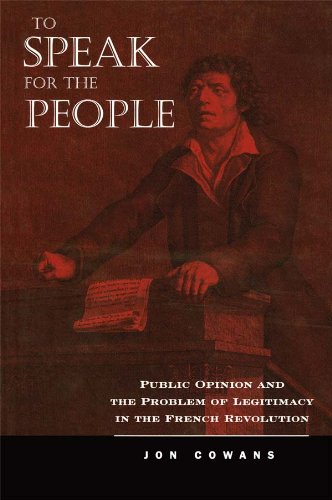 To Speak for the People: Public Opinion and the Problem of Legitimacy in the French Revolution (English Edition)