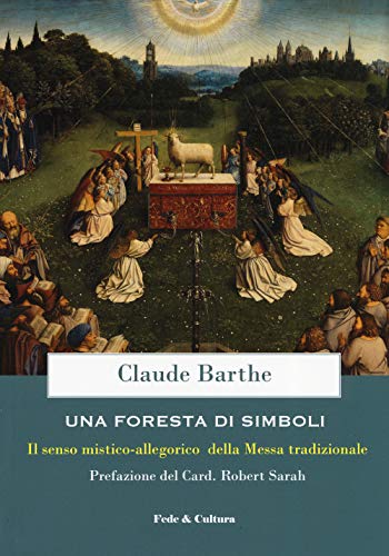 Una foresta di simboli. Il senso mistico-allegorico della Messa tradizionale (Spirituale)