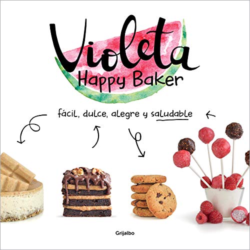 Violeta Happy Baker. Fácil, dulce, alegre y saludable (Sabores)