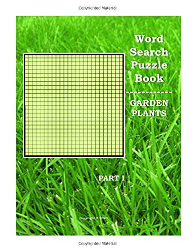 Word Search Puzzle Book - GARDEN PLANTS: Part I - with 56 Brain Training Puzzles for kids and adults
