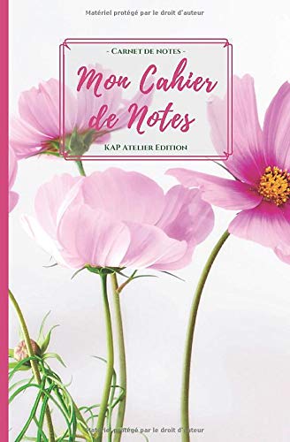 - Carnet de notes - Mon Cahier de Notes KAP Atelier Edition: Livre à compléter | Format A5 5,25"x8" 100 pages lignées Ornements de fleurs à ... Mères Romantique Fleur Bouquet Saint Valentin