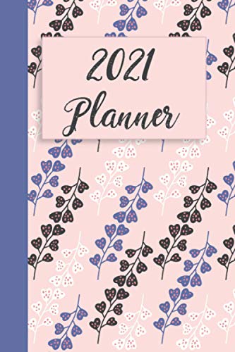 2021 Planner: 12 Month Calendar Planner - Daily Appointment Organizer - Dated Weekly Journal Planner