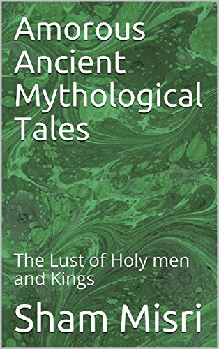 Amorous Ancient Mythological Tales: The Lust of Holy men and Kings (English Edition)