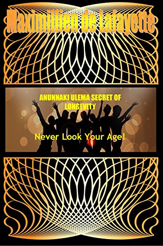 ANUNNAKI ULEMA SECRET OF LONGEVITY: Never Look Your Age. (English Edition)