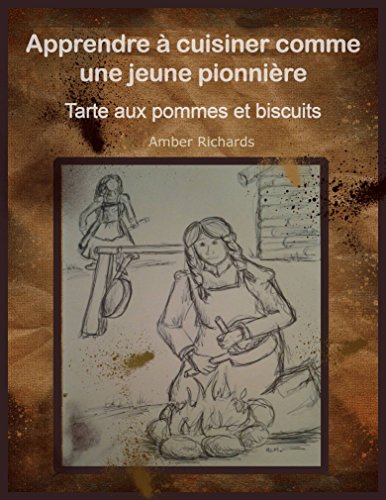 Apprendre à cuisiner comme une jeune pionnière (French Edition)