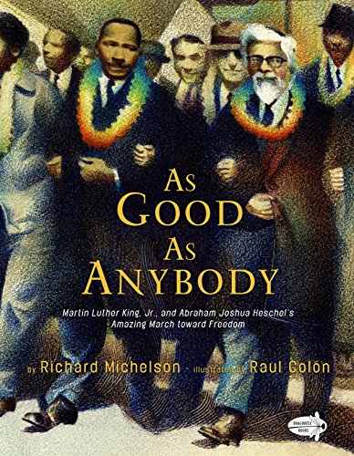 As Good as Anybody: Martin Luther King, Jr., and Abraham Joshua Heschel's Amazing March Toward Freedom