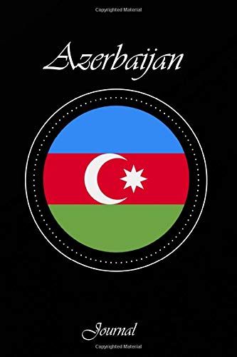 Azerbaijan  Journal: A Ruled Notebook flag Azerbaijan  Journal, Lined Writing Azerbaijan  Notebook, 120 Pages (6x9 Journal): Azerbaijan  Writing Journal •  Notebook •  Diary • Notepad